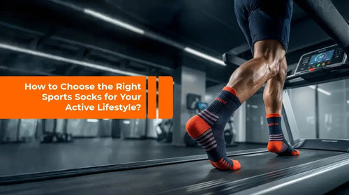 How to Choose the Right Sports Socks for Your Active Lifestyle?