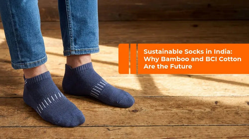 Sustainable Socks in India: Why Bamboo and BCI Cotton Are the Future
