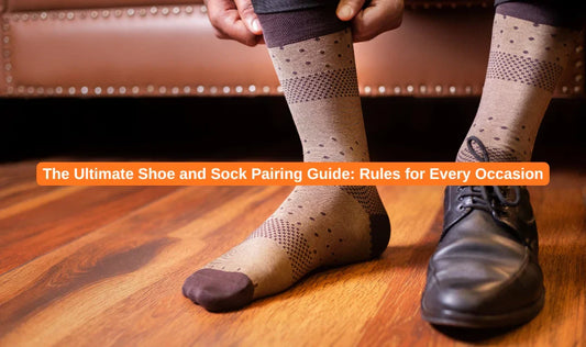 The Ultimate Shoe and Sock Pairing Guide: Rules for Every Occasion
