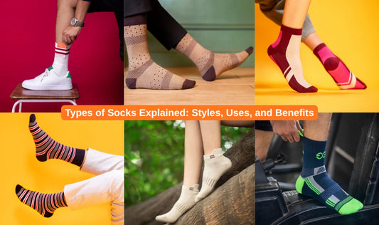 Types of Socks Explained: Styles, Uses, and Benefits