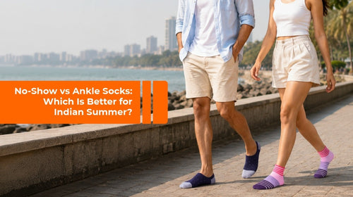 No-Show vs Ankle Socks: Which Is Better for Indian Summer?