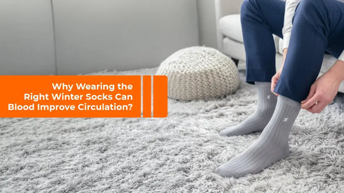 Why Wearing the Right Winter Socks Can Blood Improve Circulation?