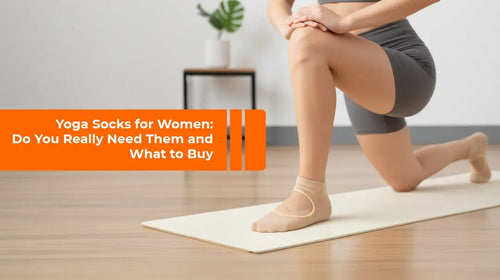 Yoga Socks for Women: Do You Really Need Them and What to Buy